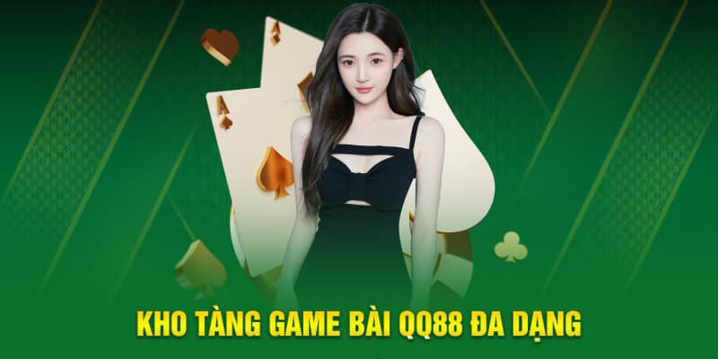 Kho tàng game bài QQ88 đa dạng