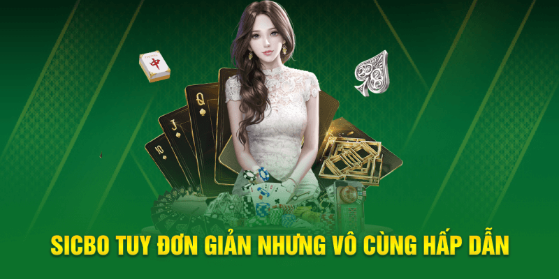 Sicbo tuy đơn giản nhưng vô cùng hấp dẫn