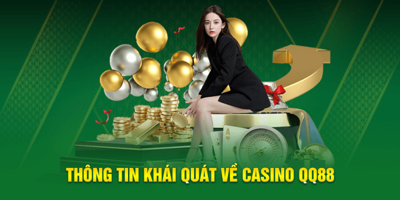 Thông tin khái quát về casino QQ88