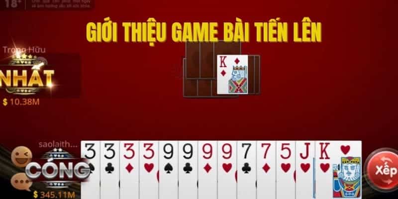 Giới thiệu sơ lược vài nét về game bài tiến lên