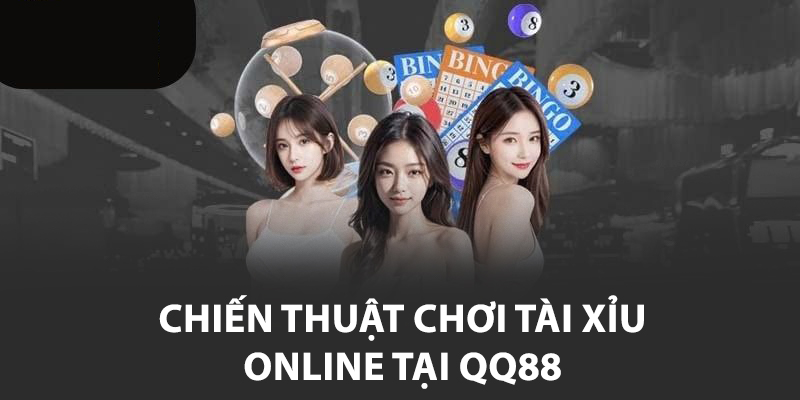 Những chiến thuật chơi tài xỉu online phổ biến tại QQ88