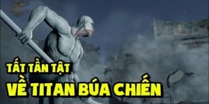 Titan Búa Chiến | Khám Phá Sức Mạnh Titan Bá Đạo Bậc Nhất